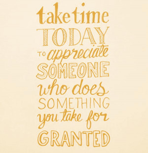 wekosh-quote-take-time-today-to-appreciate-someone-who-does-something ...