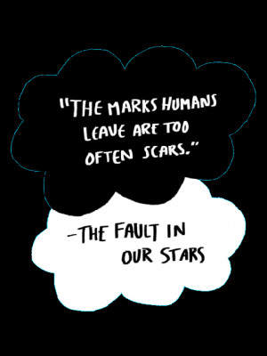 love quote Black and White john green the fault in our stars scars ...