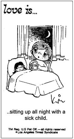 love is... taking care of a sick child (not by Kim Casali) More