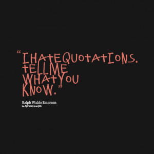 Quotes Picture: i hate quotations tell me what you know