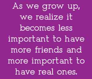 as we grow up we realize quotes about friendship quotes about life ...