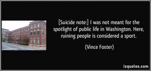 Suicide note:] I was not meant for the spotlight of public life in ...