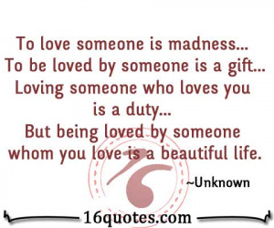 ... someone who loves you is a duty… But being loved by someone whom you
