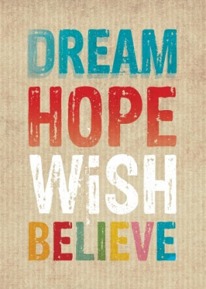 Dream Hope Wish Believe