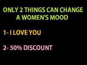... Change A Women’s Mood - I Love You And 50% Discount Shopping Quote