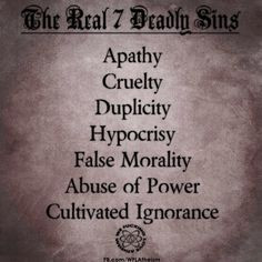 The Real 7 Deadly Sins...the truth hurts!!! More