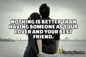 ... is better than having someone as your lover AND your best friend