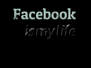 Quotes Picture: facebook is my life