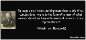 To judge a man means nothing more than to ask: What content does he ...