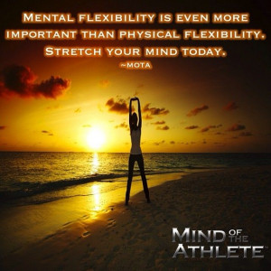 ... more important than physical flexibility. Stretch your mind today