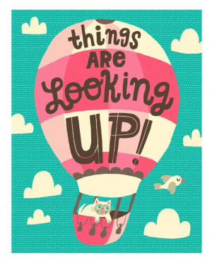 Things Are Looking Up! = words I need to remember Balloon Quotes ...