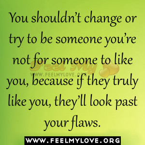 ... you-because-if-they-truly-like-you-they’ll-look-past-your-flaws.jpg