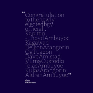 Quotes Picture: congratulation to the newly elected bgy official ...