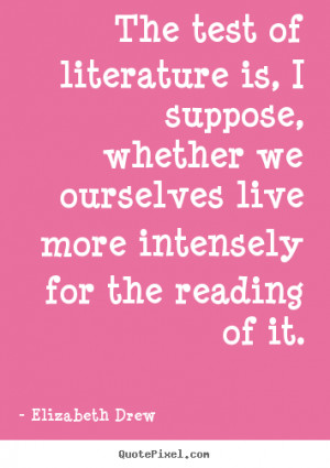 literature quotes about life the test of literature is
