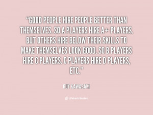 quote-Guy-Kawasaki-good-people-hire-people-better-than-themselves ...