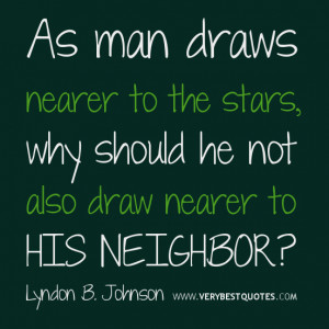 As man draws nearer to the stars, why should he not also draw nearer ...