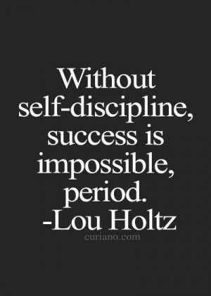 Lou Holtz #selfdiscipline #success