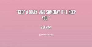 quote-Mae-West-keep-a-diary-and-someday-itll-keep-104662.png