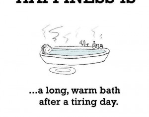 ... Is, A Long, Warm Bath After A Tiring Day. – The Happy Quotes