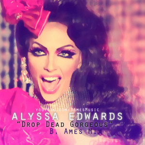 Drag Race Fan Favorite Alyssa Edwards Gets Remixed