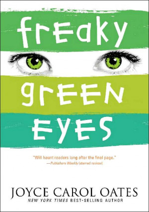 Freaky Green Eyes by Joyce Carol Oates