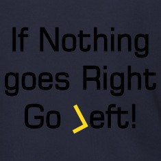 quote about going left Zip Hoodies/Jackets