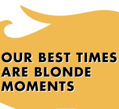 ... blondes moments sheer blondes blondes have more fun quotes blonde