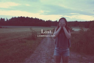 Lost life quotes quotes quote girl life hipster life lessons