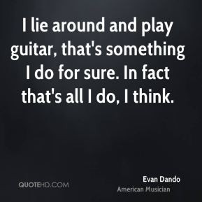 evan-dando-musician-quote-i-lie-around-and-play-guitar-thats.jpg