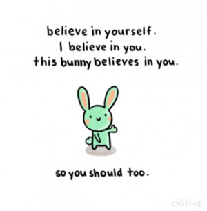 bunny wisdom: Do your best and have confidence in yourself. This bunny ...