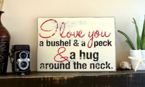 ... Signs With Quotes I Love You a Bushel and a by JetmakDesigns, $45.00