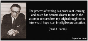 ... into what I hope is an intelligible presentation. - Paul A. Baran