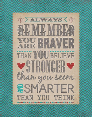You are braver than you believe.