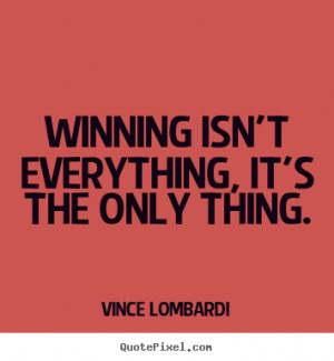 Design custom picture quotes about success - Winning isn't everything ...
