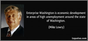 ... of high unemployment around the state of Washington. - Mike Lowry
