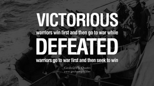 Victorious warriors win first and then go to war, while defeated ...