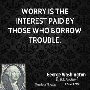 george-washington-president-worry-is-the-interest-paid-by-those-who ...
