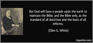 ... of all doctrines and the basis of all reforms. - Ellen G. White