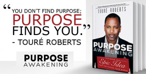 You don’t find purpose; purpose finds you. In fact, purpose ...