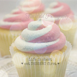 Eat Dessert First - cupcake photography, inspirational quotes, pink ...