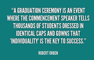 Graduation Quote: A graduation ceremony is an event where...