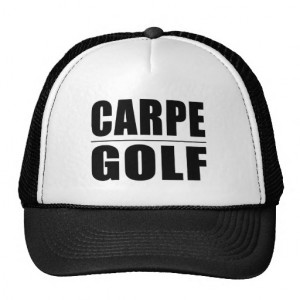 Funny Golfers Quotes Jokes : Carpe Golf Hat