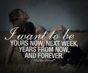 Love You Quotes - I want to be yours
