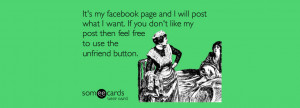 ... If you don’t like my post then feel free to use the unfriend button