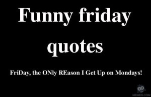 Funny friday quotes
