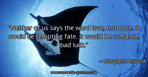 neither-of-us-says-the-word-love-not-once-it-would-be-tempting-fate-it ...