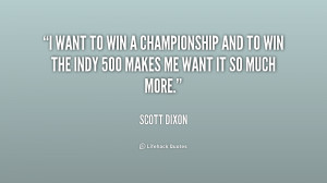 File Name : quote-Scott-Dixon-i-want-to-win-a-championship-and-155590 ...