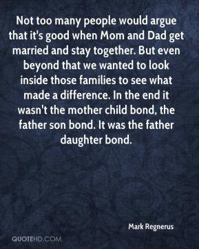 Father Son Bond Quotes Good when mom and dad get