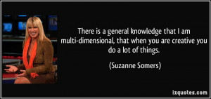 There is a general knowledge that I am multi-dimensional, that when ...