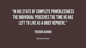 In his state of complete powerlessness the individual perceives the ...